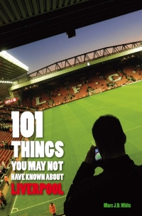 Titelbild: 101 Things You May Not Have Known About Liverpool 2nd edition 9781783332021
