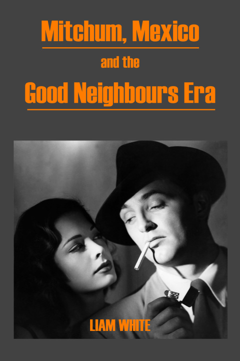 Cover image for book Mitchum, Mexico and the Good Neighbours Era
