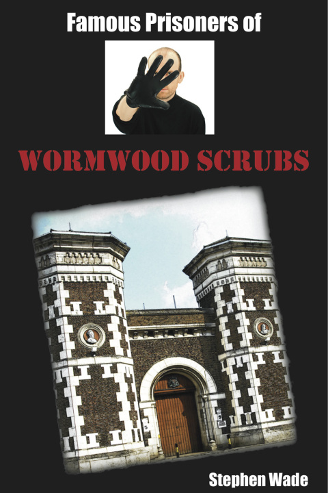 Cover image for book Famous Prisoners of Wormwood Scrubs