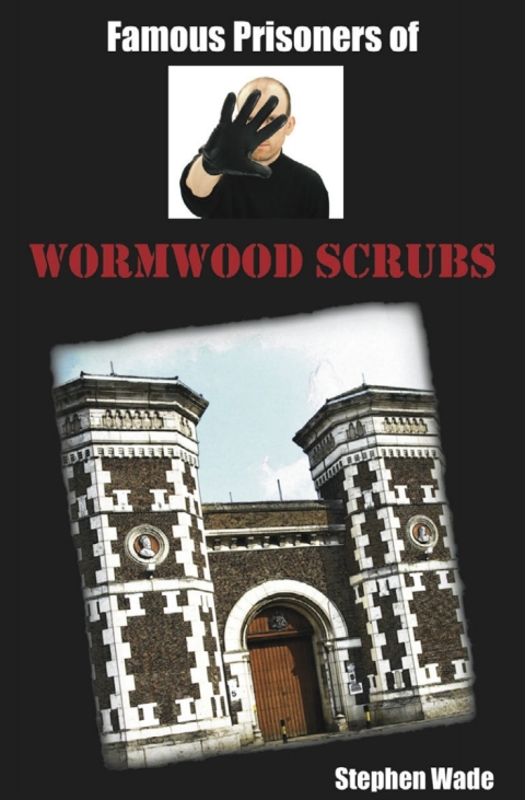 Famous Prisoners of Wormwood Scrubs 