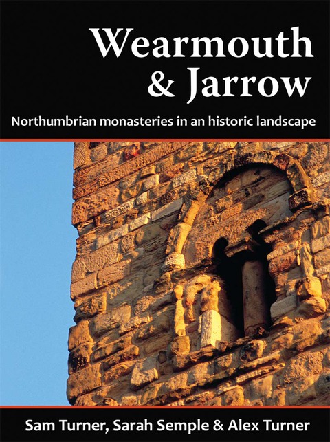 Cover image for book Wearmouth &amp; Jarrow: Northumbrian Monasteries in an Historic Landscape