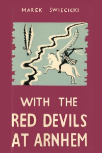 صورة الغلاف: With the Red Devils at Arnhem 9781907677342