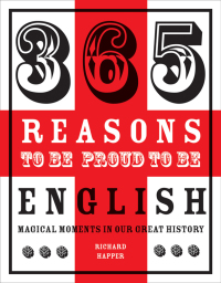 Titelbild: 365 Reasons to be Proud to be English 9781909396715