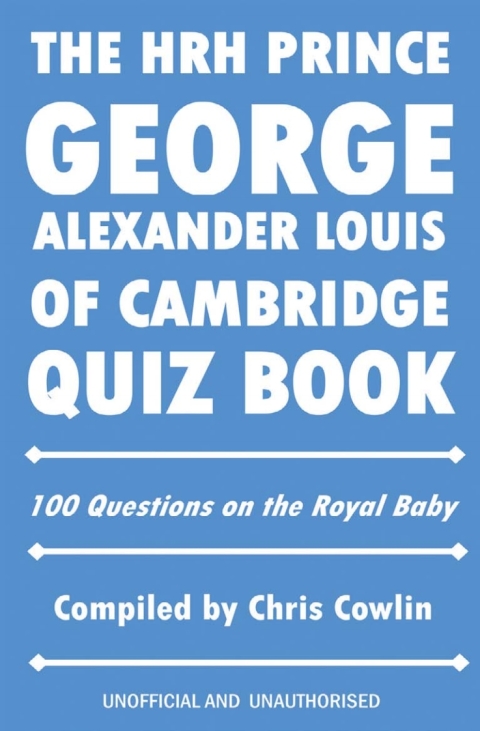 Cover image for book The HRH Prince George Alexander Louis of Cambridge Quiz Book