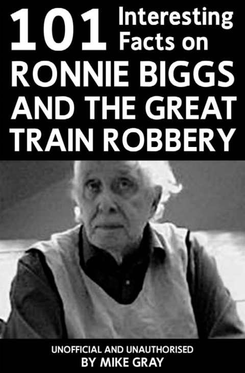 Cover image for book 101 Interesting Facts on Ronnie Biggs and the Great Train Robbery