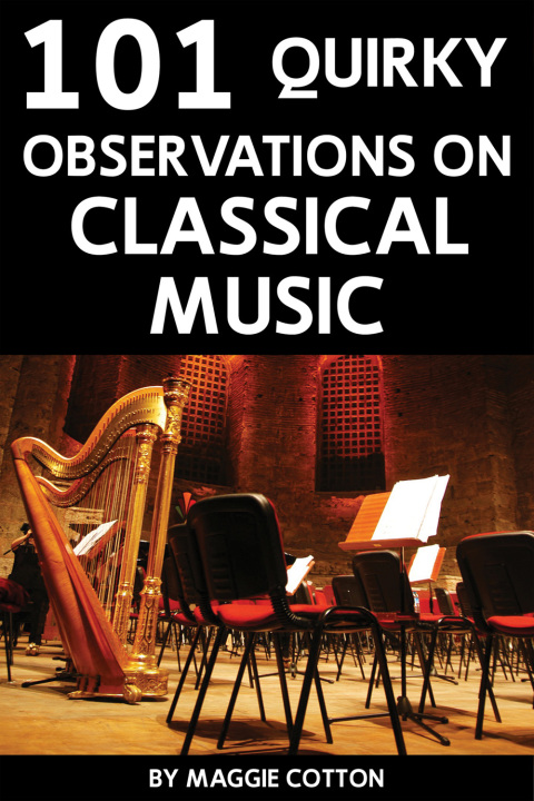 Cover image for book 101 Quirky Observations on Classical Music