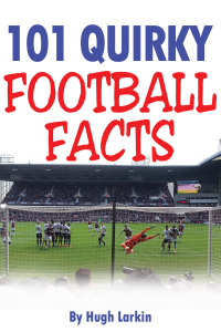صورة الغلاف: 101 Quirky Football Facts 1st edition 9781782346869