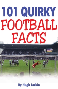 Cover image: 101 Quirky Football Facts 1st edition 9781782347071