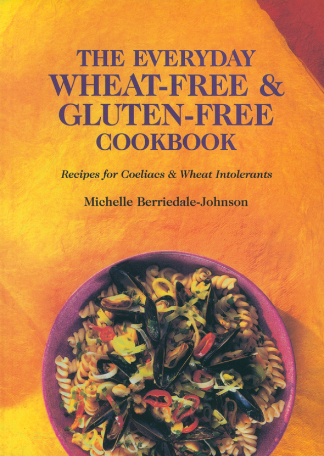 The Everyday Wheat-Free and Gluten-Free Cookbook