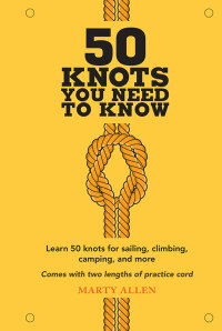 Cover image: 50 Knots You Need to Know 9781909313569