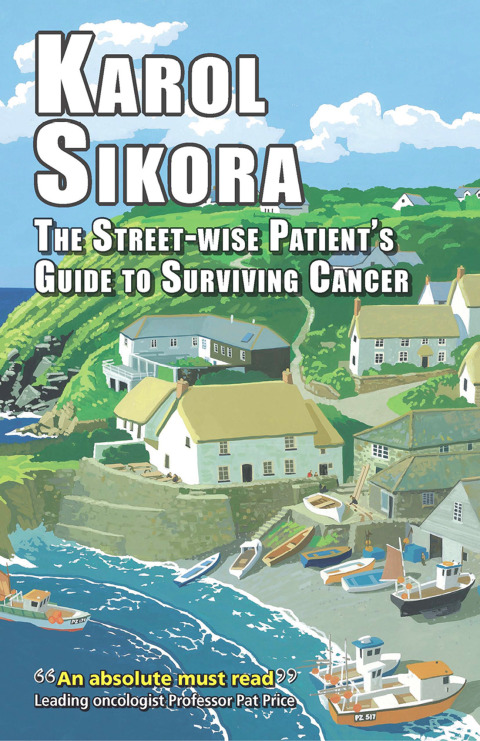 The street-wise patient's guide to surviving cancer 
