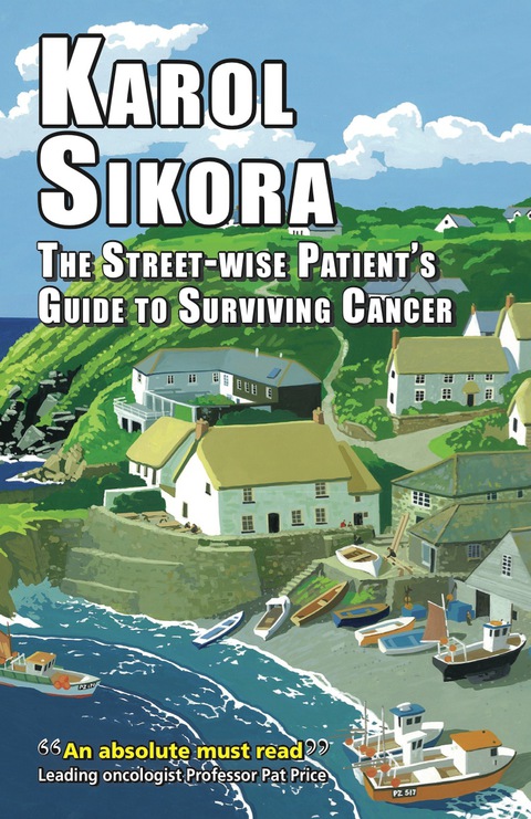 The street-wise patient's guide to surviving cancer 