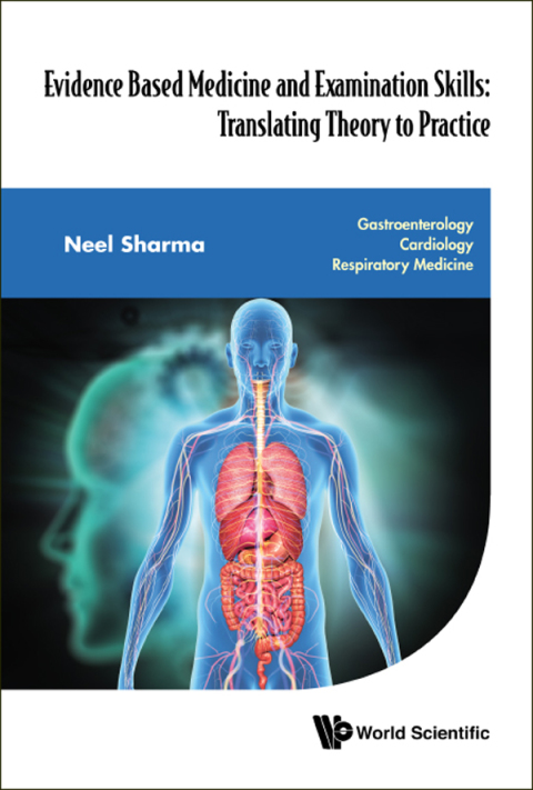 Cover image for book Evidence Based Medicine and Examination Skills: Translating Theory to Practice: (In 3 Parts) Part 1: Gastroenterology Part 2: Cardiology Part 3: Respiratory Medicine