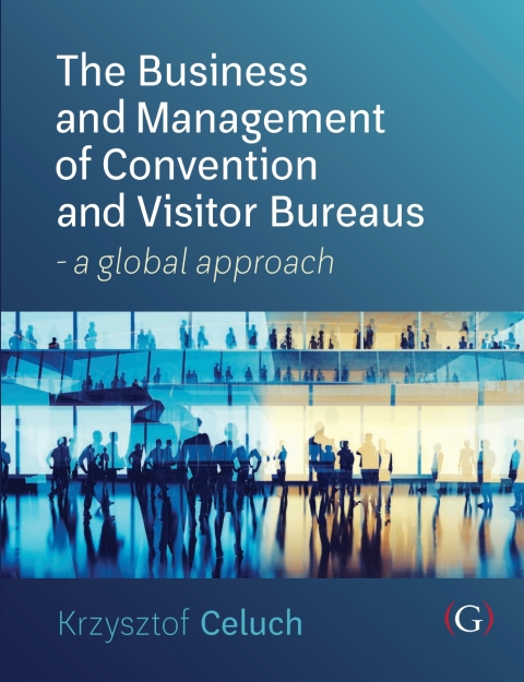 Cover image for book The Business and Management of Convention and Visitor Bureaus