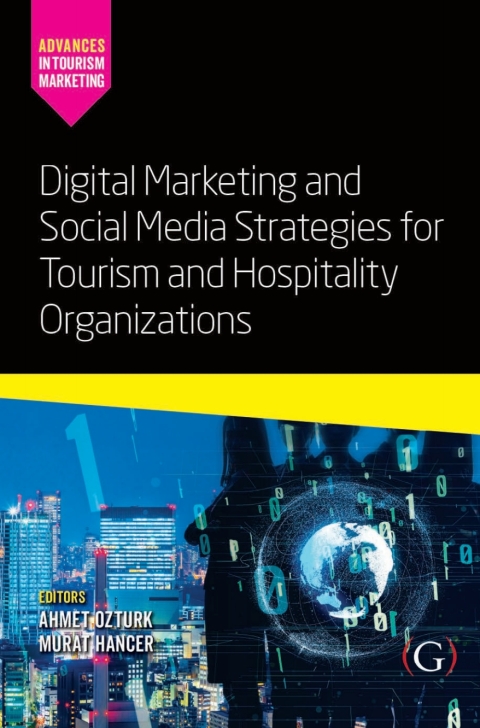 Digital Marketing and Social Media Strategies for Tourism and Hospitality Organizations 