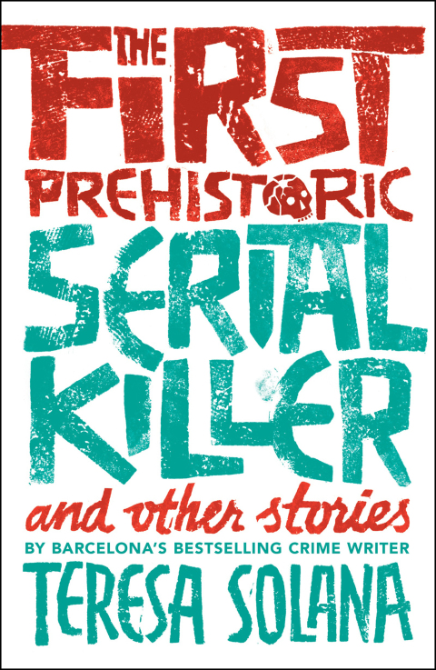 Cover image for book The First Prehistoric Serial Killer and Other Stories