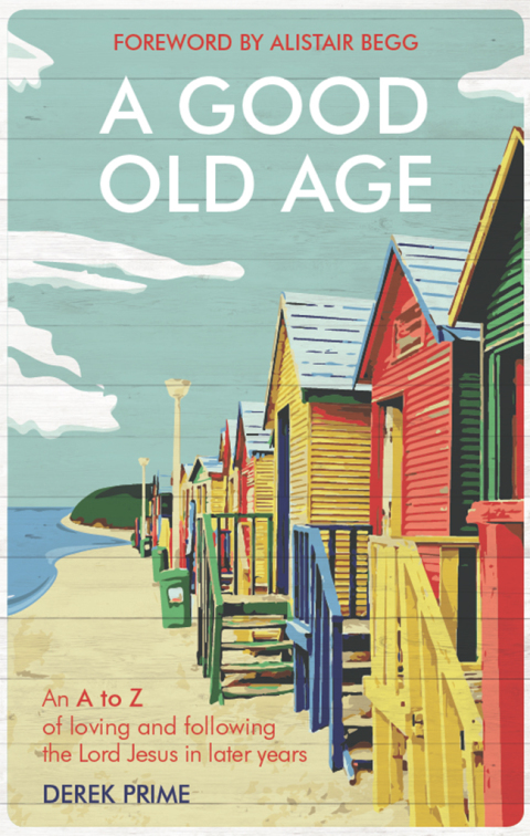 Cover image for book A Good Old Age: An A-Z of Loving and Following the Lord Jesus in Later Years