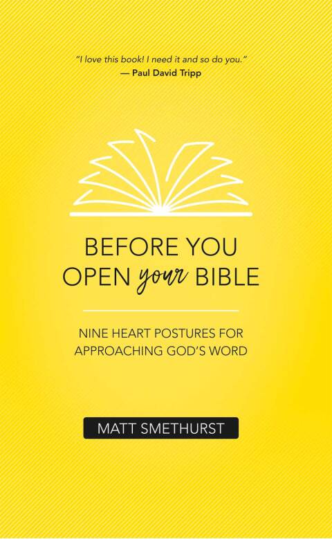 Cover image for book Before You Open Your Bible: Nine Heart Postures for Approaching God's Word