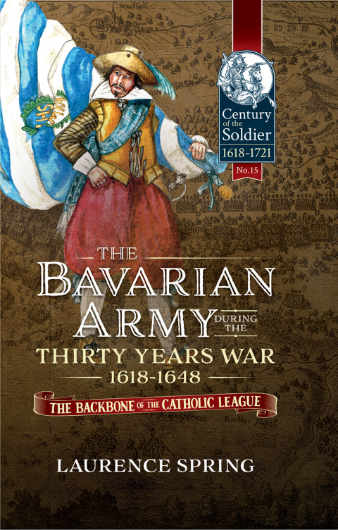 Cover image for book The Bavarian Army During the Thirty Years War, 1618-1648