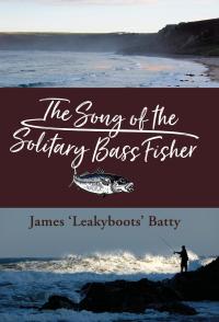صورة الغلاف: The Song of the Solitary Bass Fisher 9781910723791