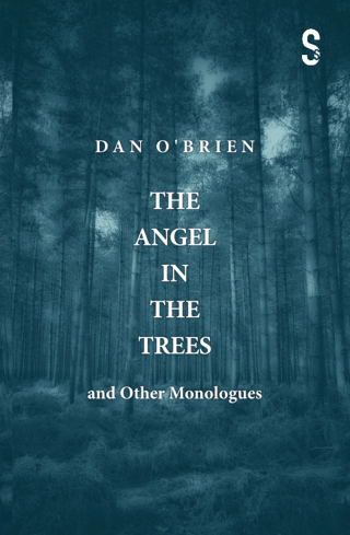 The Angel in the Trees and Other Monologues