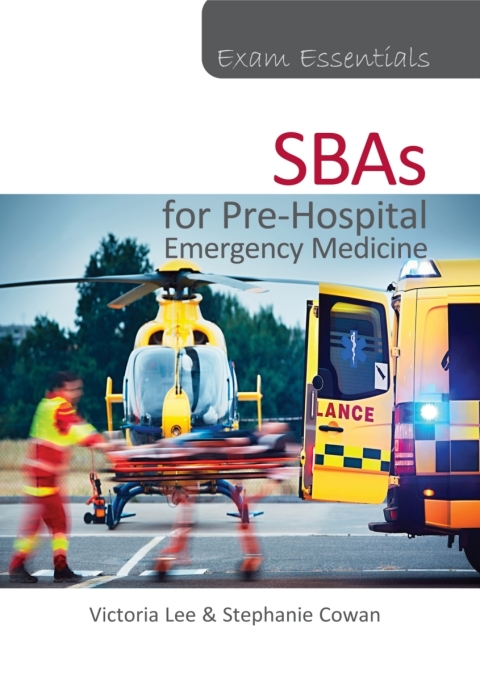 Exam Essentials: SBAs for Pre-Hospital Emergency Medicine 