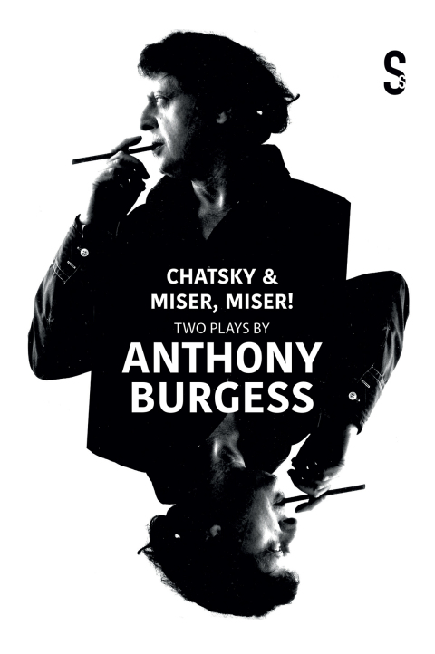 Chatsky \u0026 Miser, Miser! Two Plays by Anthony Burgess