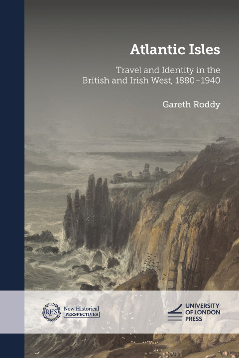 Cover image for book Atlantic Isles: Travel and Identity in the British and Irish West, 1880–1940