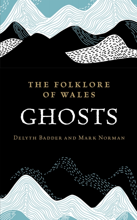 The Folklore of Wales: Ghosts 