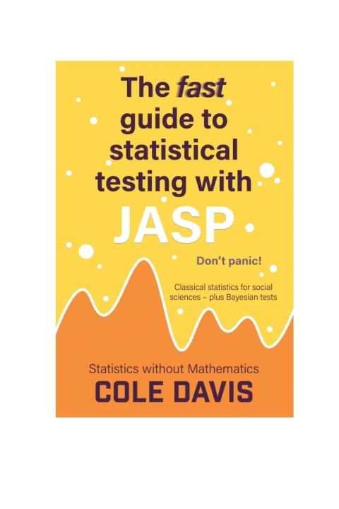 Cover image for book The fast guide to statistical testing with JASP: Classical statistics for social sciences - plus Bayesian tests