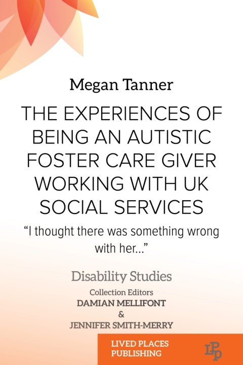 Cover image for book The Experiences of Being an Autistic Foster Care Giver Working with UK Social Services