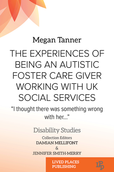 Cover image for book The Experiences of Being an Autistic Foster Care Giver Working with UK Social Services