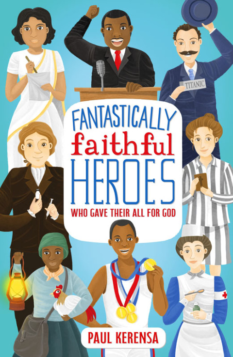 Cover image for book Fantastically Faithful Heroes Who Gave their All for God