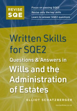 Revise SQE Written Skills for SQE2: Questions & Answers in Wills and the Administration of Estates