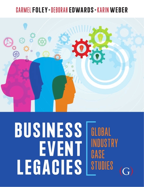 Business Event Legacies: Global industry case studies 
