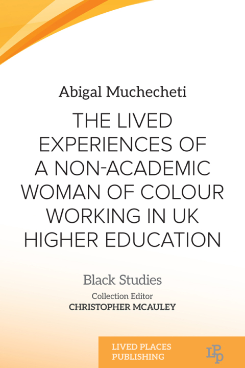 Cover image for book The Lived Experiences of a Non-Academic Woman of Colour Working in UK Higher Education