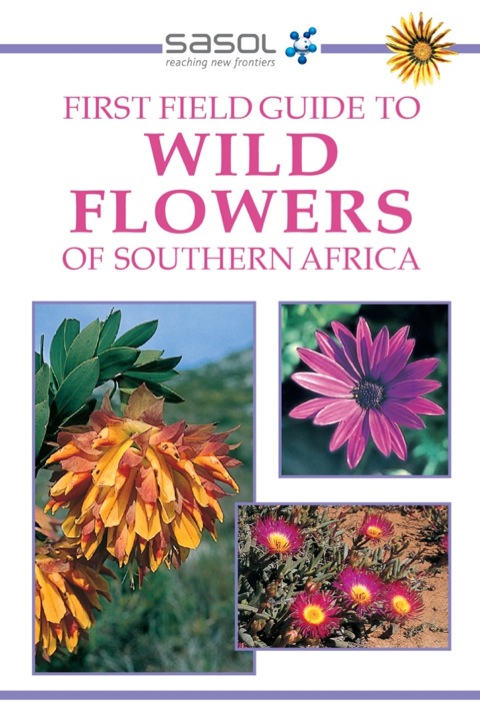 Cover image for book Sasol First Field Guide to Wild Flowers of Southern Africa