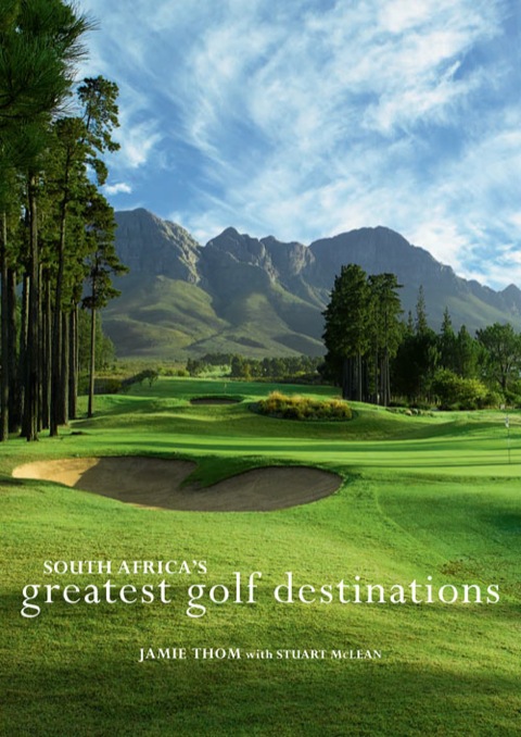Cover image for book South Africa’s Greatest Golf Destinations