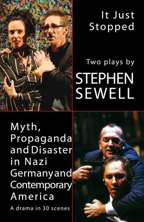 Cover image for book Myth, Propaganda and Disaster in Nazi Germany and Contemporary America and It Just Stopped: Two plays