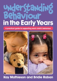 Imagen de portada: Understanding Behaviour in the Early Years: A practical guide to supporting each child's behaviour in the early years setting 1st edition 9781921613692