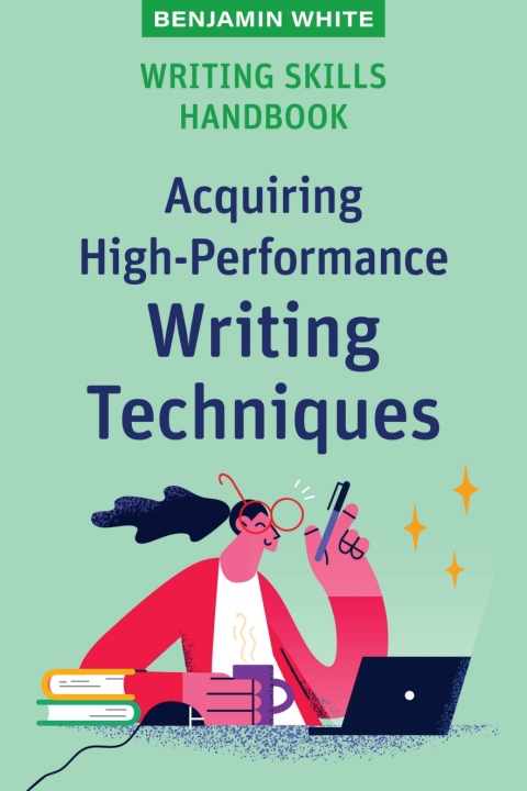 Cover image for book Writing Skills Handbook: Acquiring High-Performance Writing Techniques