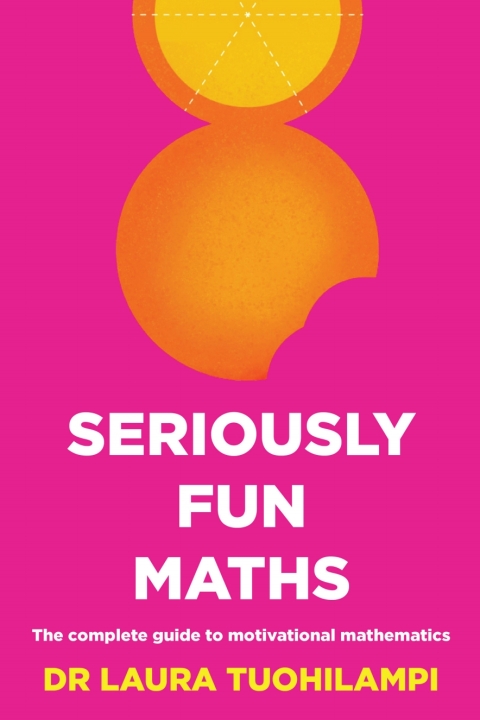 Cover image for book Seriously Fun Maths: The complete guide to motivational mathematics