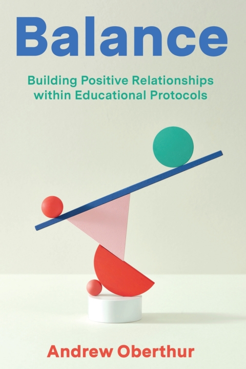 Cover image for book Balance: Building Positive Relationships within Educational Protocols