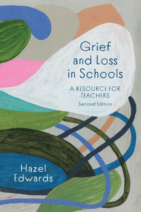 Grief and Loss in Schools: A Resource for Teachers 