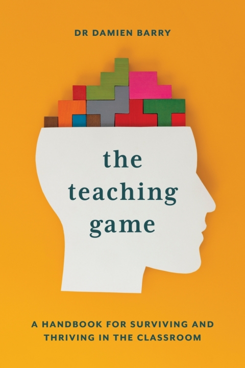 Cover image for book The Teaching Game: A handbook for surviving and thriving in the classroom