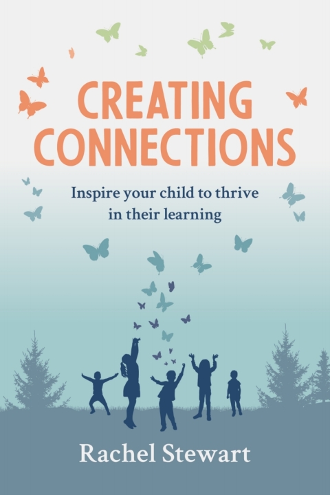 Cover image for book Creating Connections: Inspire your child to thrive in their learning