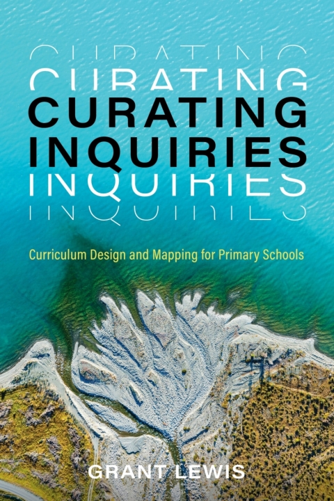 Cover image for book Curating Inquiries: Curriculum design and mapping for primary schools