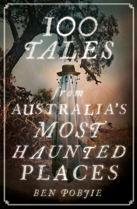 Cover image for book 100 Tales from Australia's Most Haunted Places