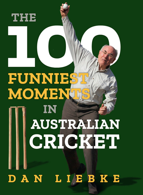 Cover image for book The 100 Funniest Moments in Australian Cricket