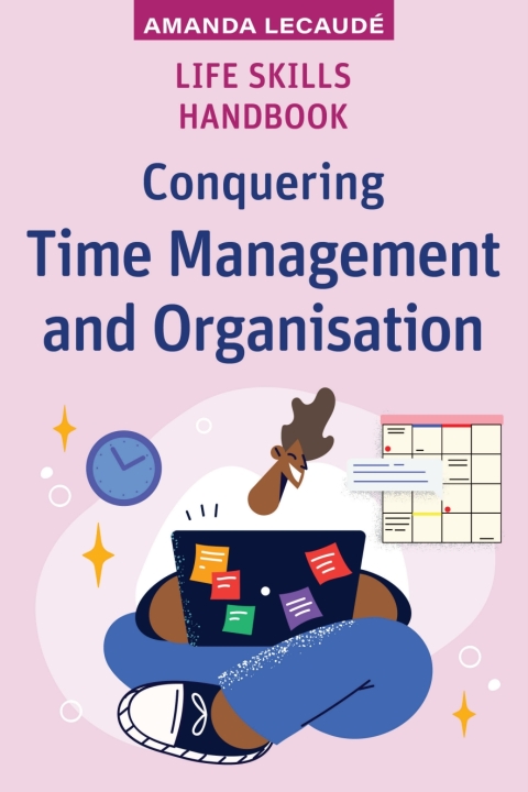 Cover image for book Life Skills Handbook: Conquering Time Management and Organisation